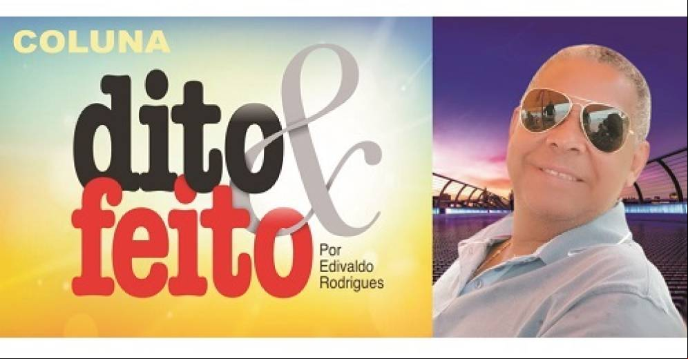 Coluna Dito &amp; Feito Por Edivaldo Rodrigues